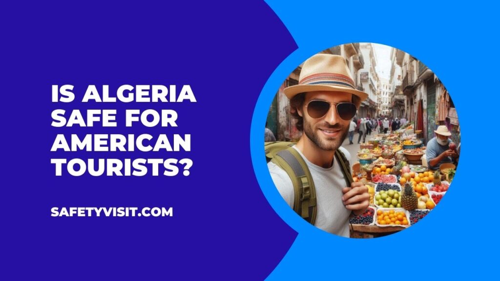 Is Algeria Safe For American Tourists