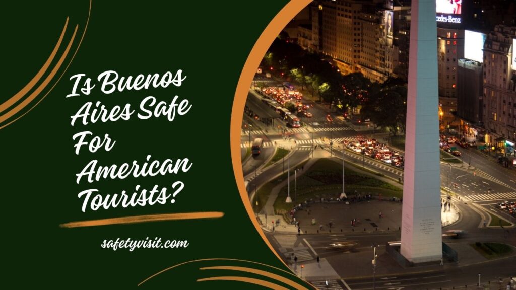 Is Buenos Aires Safe For American Tourists