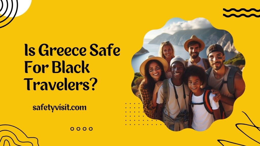 Is Greece Safe For Black Travelers