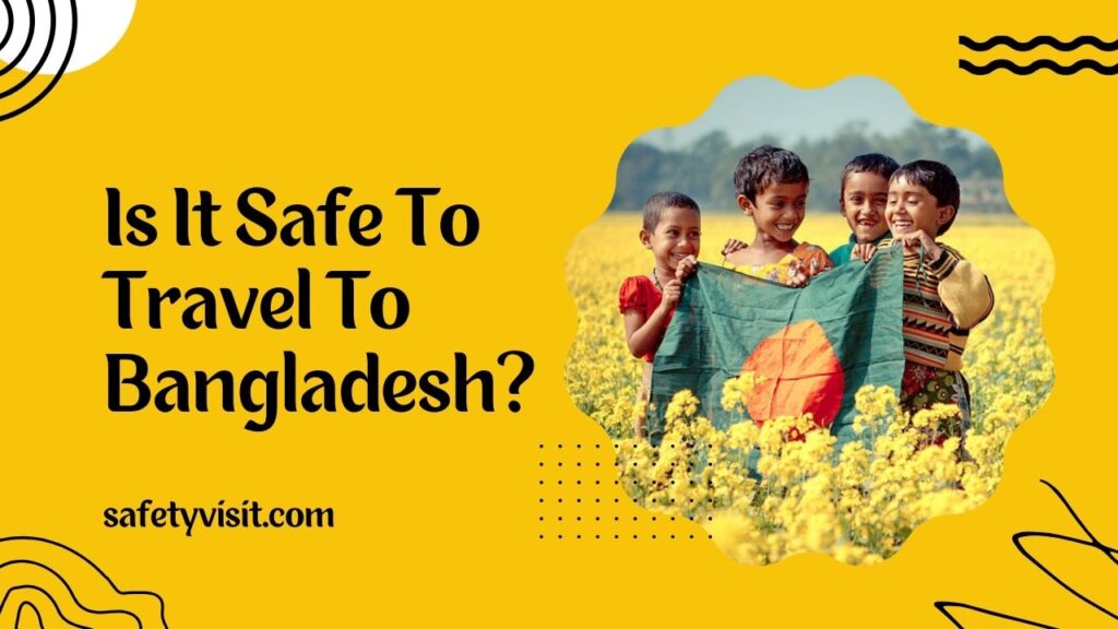 Is It Safe To Travel To Bangladesh