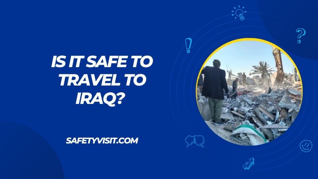 Is It Safe To Travel To Iraq