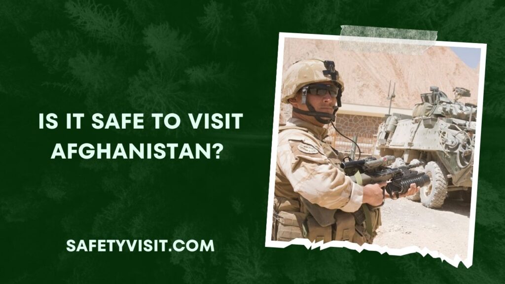 Is It Safe To Visit Afghanistan