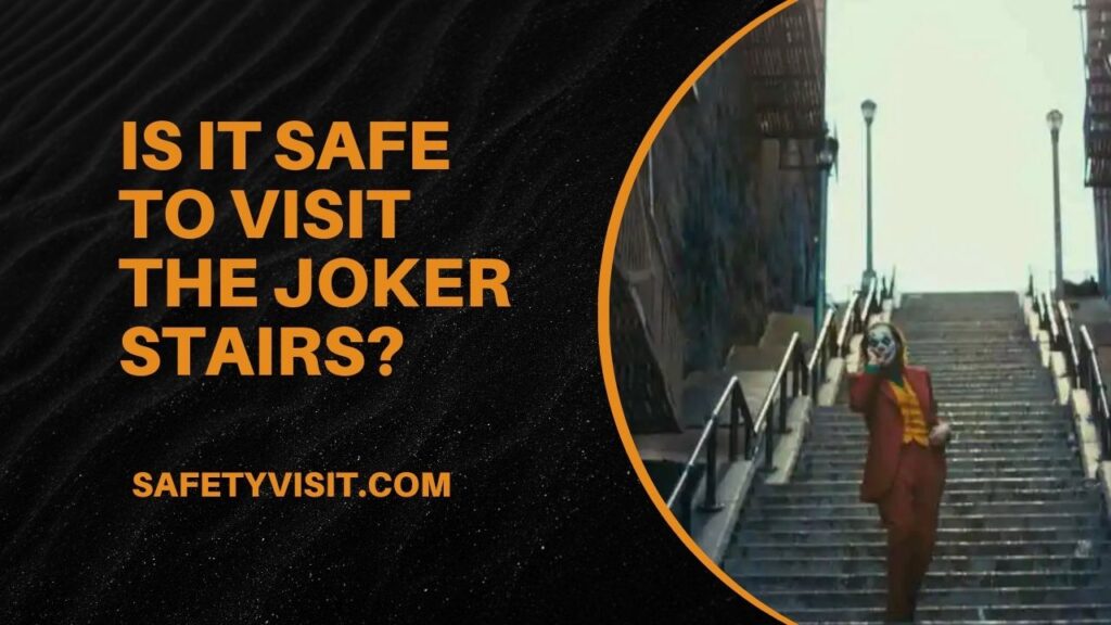 Is It Safe To Visit The Joker Stairs