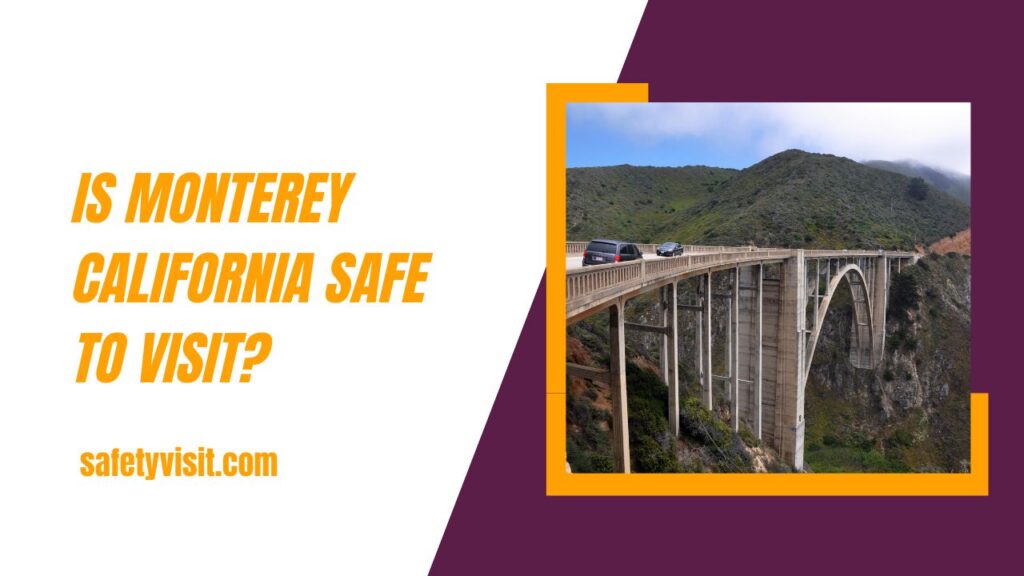 Is Monterey California Safe To Visit