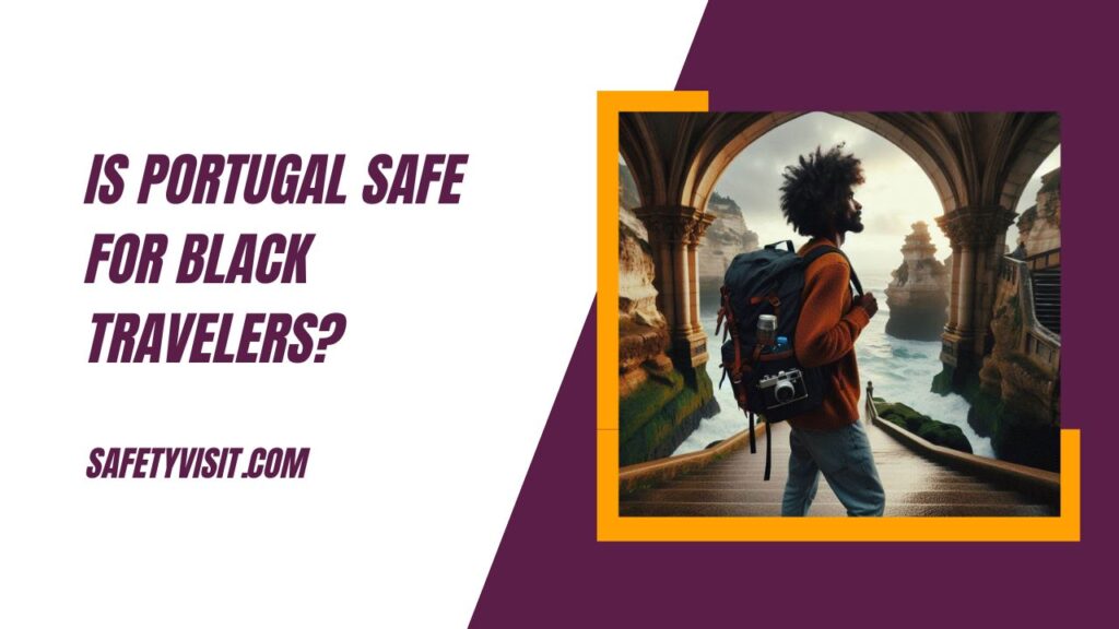 Is Portugal Safe For Black Travelers