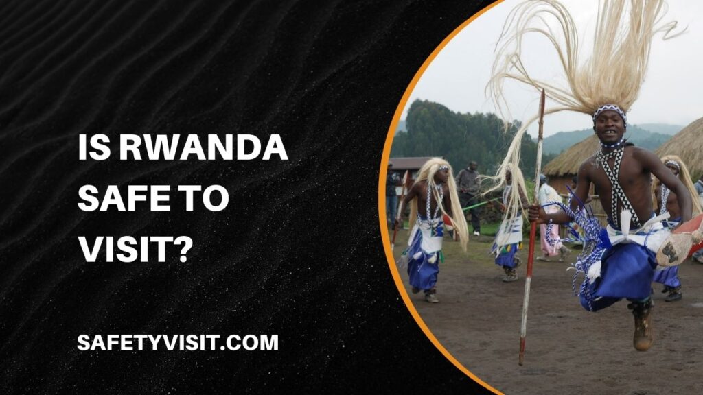 Is Rwanda Safe To Visit