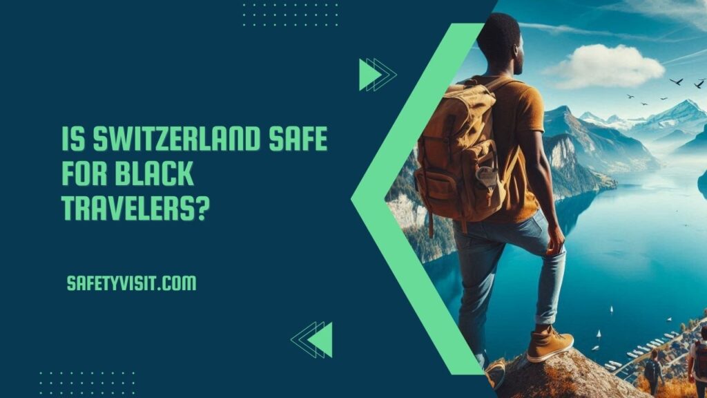 Is Switzerland Safe For Black Travelers