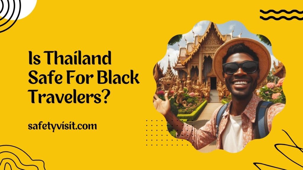 Is Thailand Safe For Black Travelers