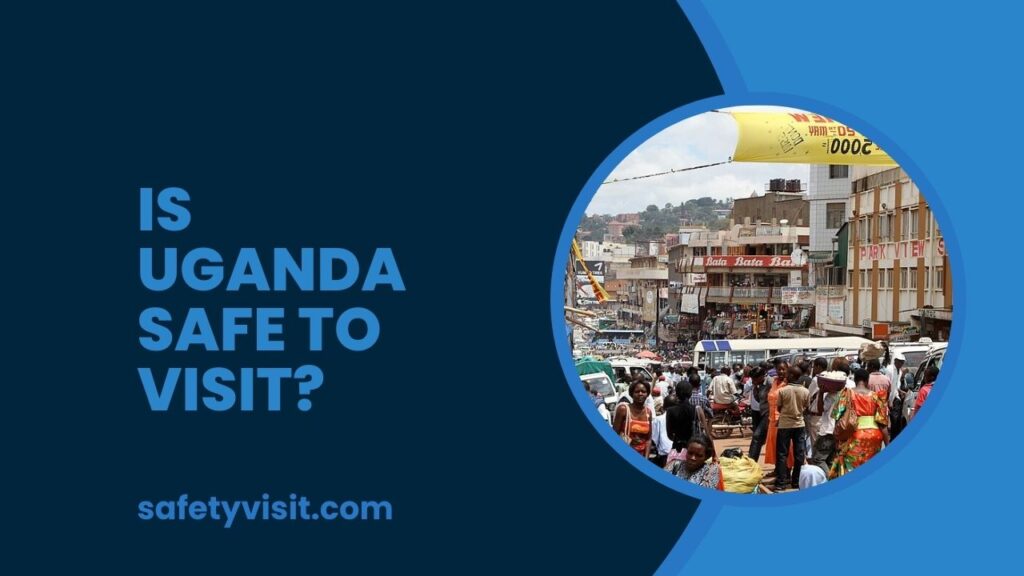 Is Uganda Safe To Visit