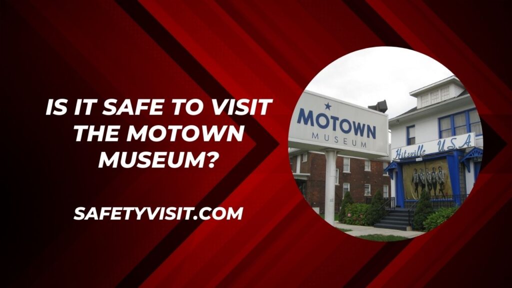 is it safe to visit the motown museum