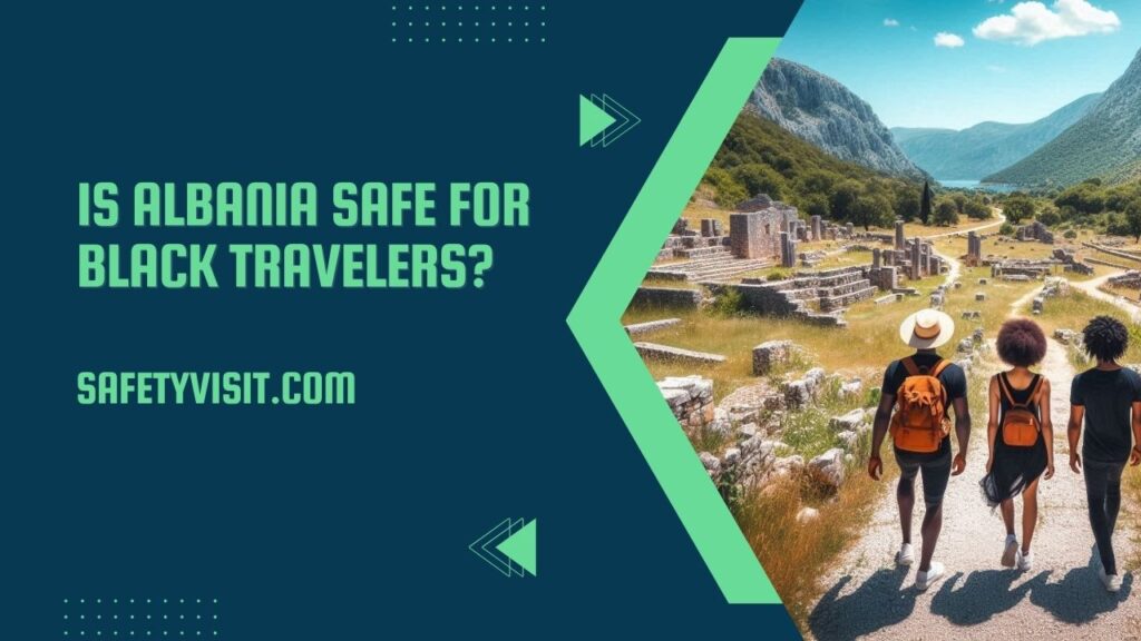 Is Albania Safe For Black Travelers